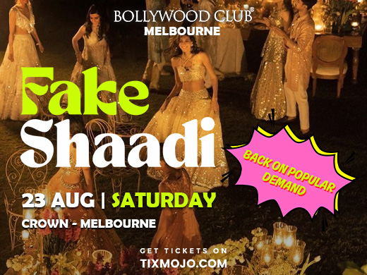 FAKE SHAADI, MELBOURNE